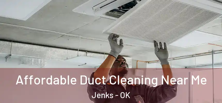 Affordable Duct Cleaning Near Me Jenks - OK