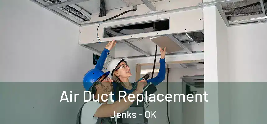  Air Duct Replacement Jenks - OK