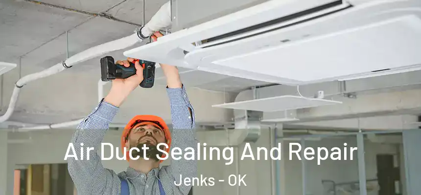 Air Duct Sealing And Repair Jenks - OK