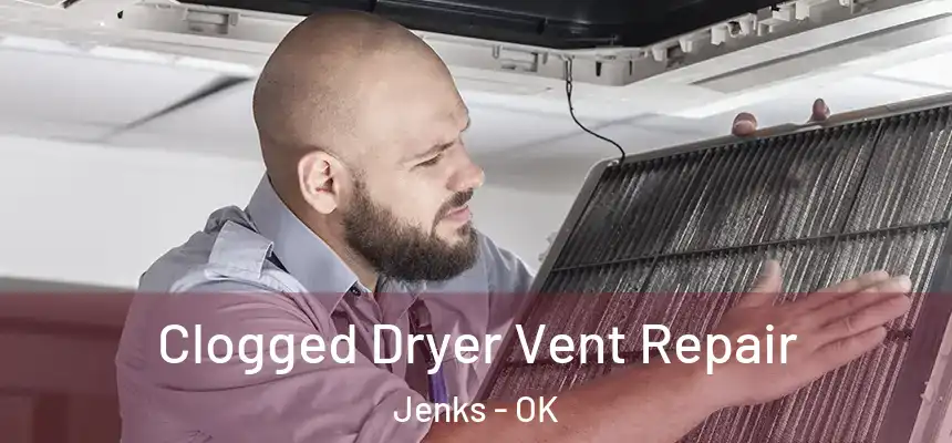  Clogged Dryer Vent Repair Jenks - OK