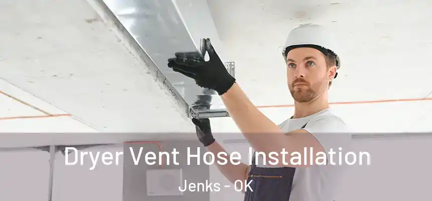 Dryer Vent Hose Installation Jenks - OK