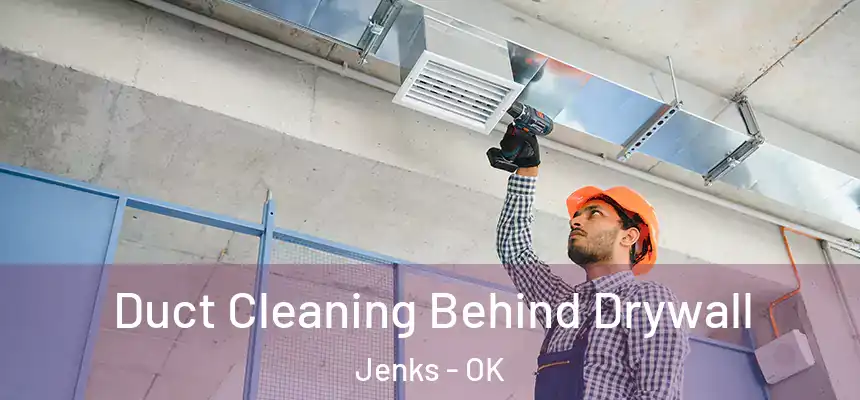 Duct Cleaning Behind Drywall Jenks - OK