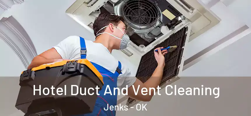  Hotel Duct And Vent Cleaning Jenks - OK