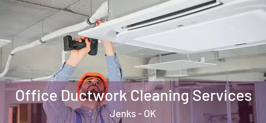 Office Ductwork Cleaning Services Jenks - OK